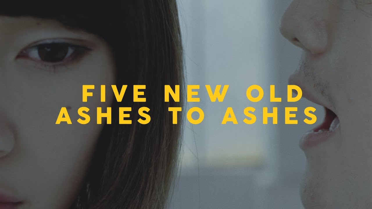 FIVE NEW OLD -Ashes To Ashes-【Official Video】