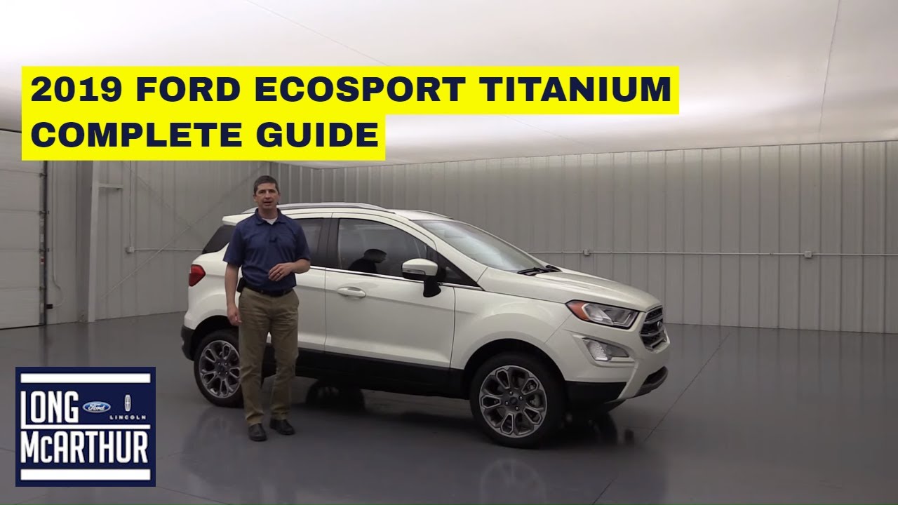 2019 FORD ECOSPORT TITANIUM ПОЛНОЕ РУКОВОДСТВО СТАНДАРТНОЕ И ДОПОЛНИТЕЛЬНОЕ ОБОРУДОВАНИЕ