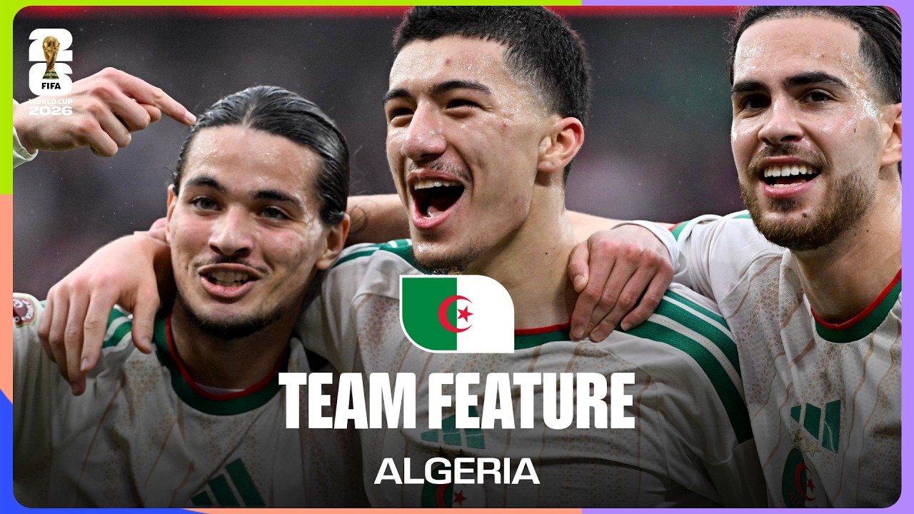 Team Feature: Algeria | The Rise of 