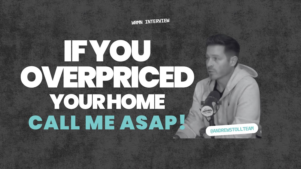 If You Overpriced Your Home, Call Me ASAP!