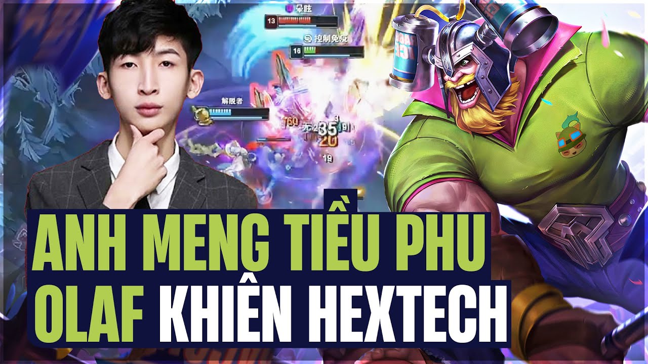 XIAOCHAOMENG VÀ GIÁO ÁN OLAF KHIÊN HEXTECH LÙA CẢ TEAM ĐỊCH BỔ CỰC THỐN KHIẾN ĐỐI THỦ NGÁN NGẨM