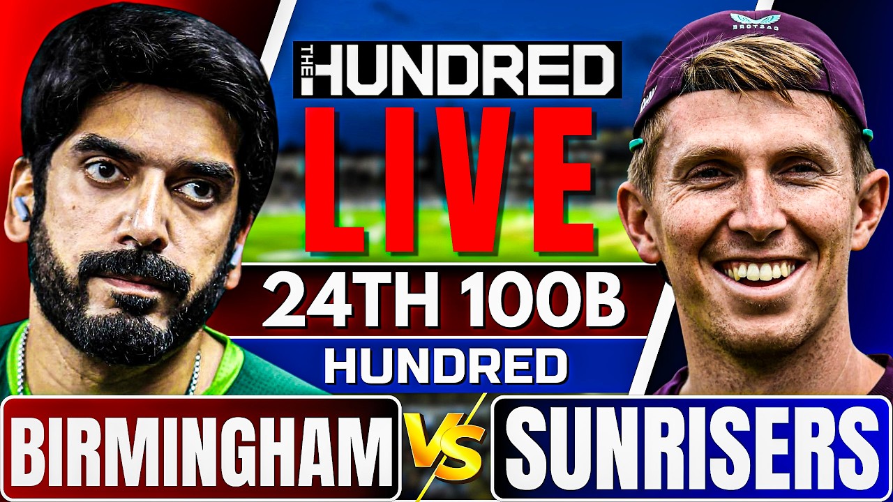 The Hundred Live: Birmingham vs Sunrisers | 100 ball live match today | Hundred live match today