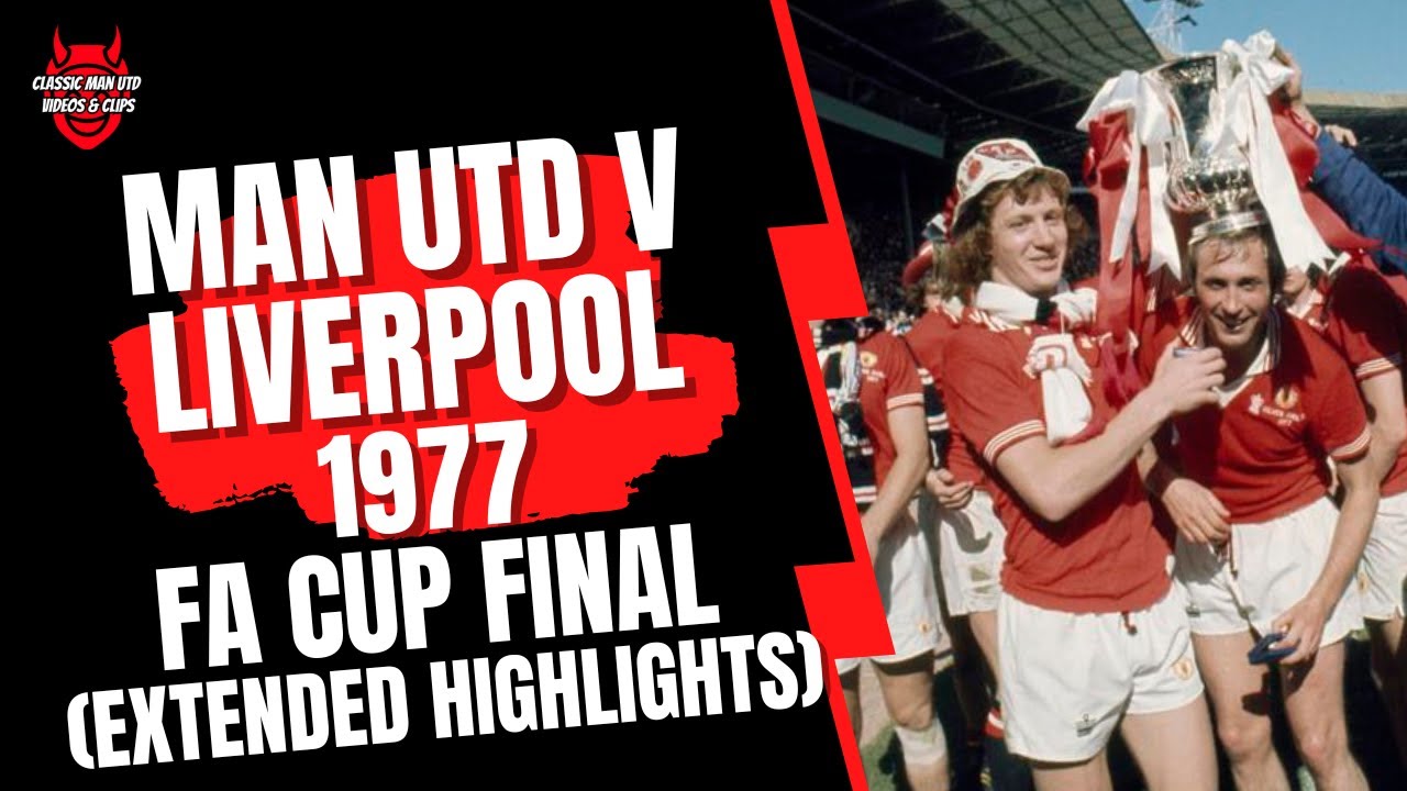 Man Utd v Liverpool 1977 FA Cup Final (Extended Highlights)