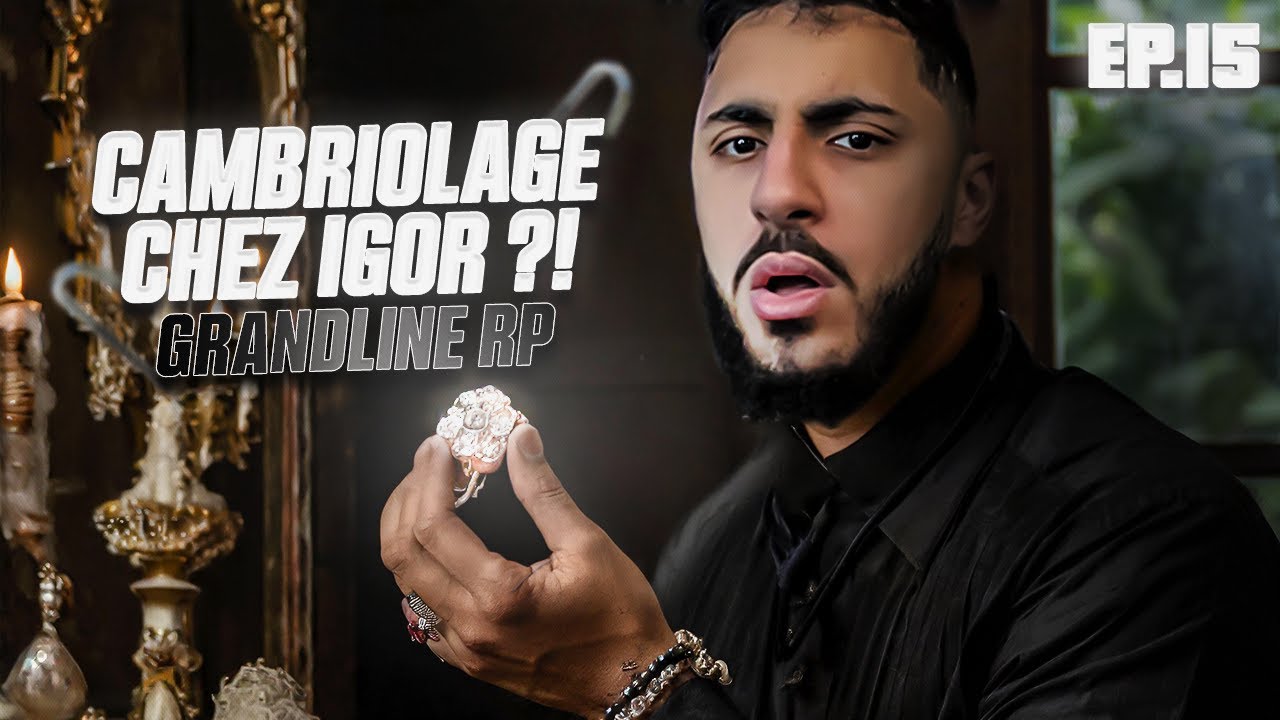 GROS CAMBRIOLAGE CHEZ IGOR ?! GrandLine #15