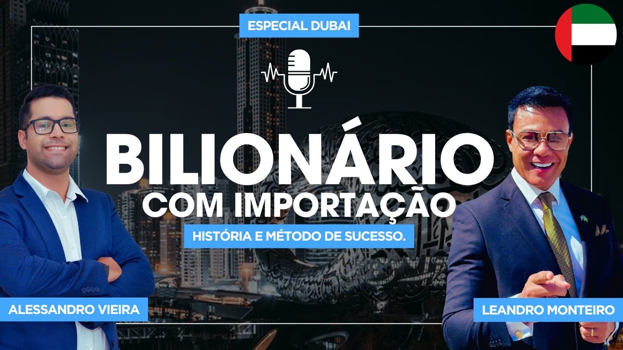 DO ZERO AO BILHÃO, A EMOCIONANTE HISTÓRIA | ALESSANDRO VIEIRA E LEANDRO MONTEIRO EM DUBAI