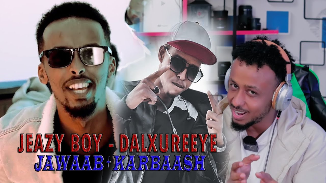 JEAZY BOY _ DALXUREEYE _JAWAABTII SHARMA BOY_ WAXAAN KARBAASH WAA DHAAFEEN BY: HASSANSOYA REACTION