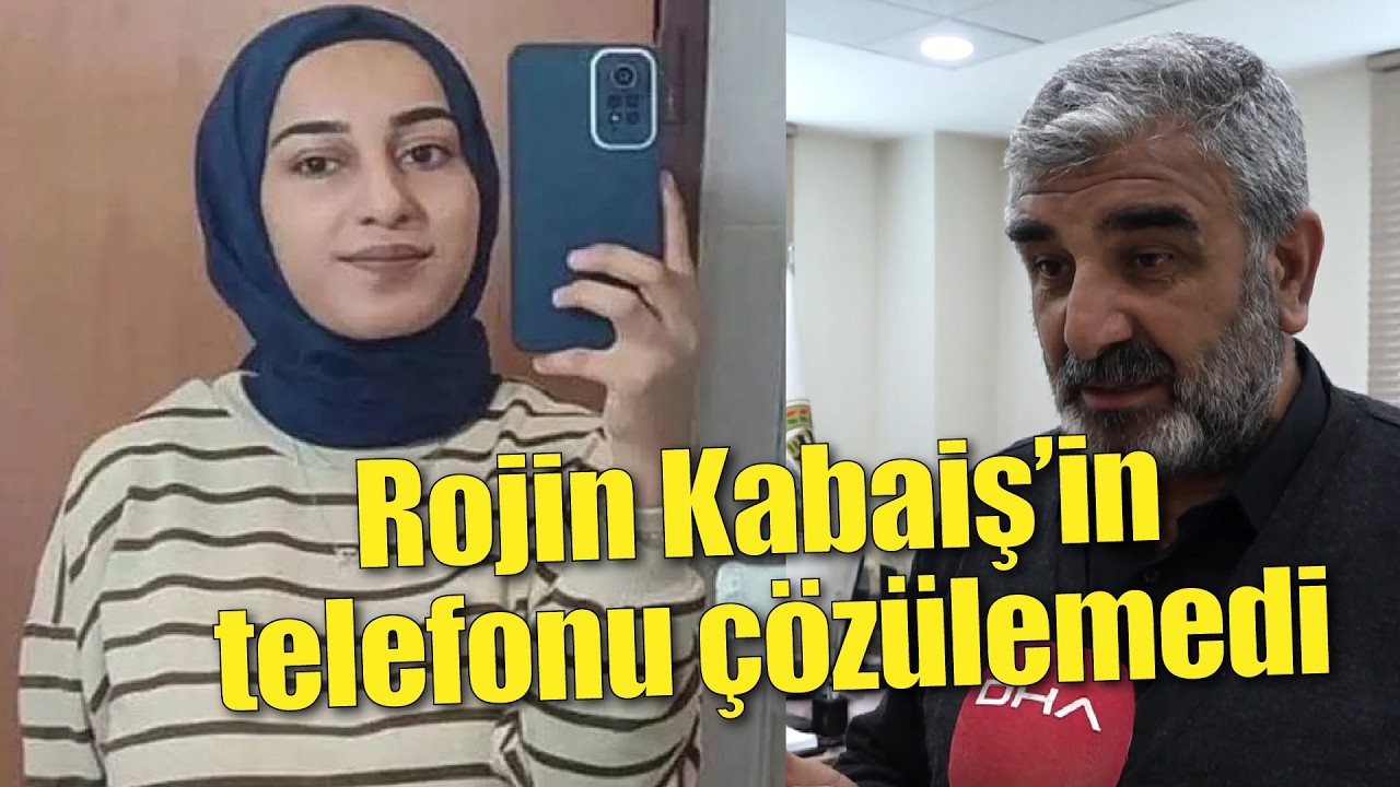 Rojin Kabaiş’in telefonu çözülemedi: İspanya’dan gelen rapor umutları kırdı