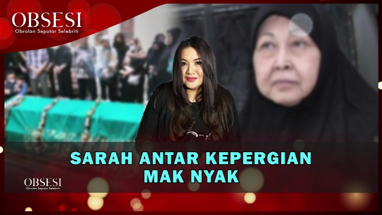 Sarah Ikut Prosesi Pemakaman Mak Nyak | OBSESI