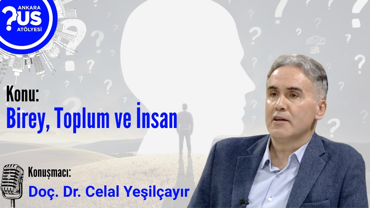 Birey, Toplum ve İnsan - Doç. Dr. Celal Yeşilçayır