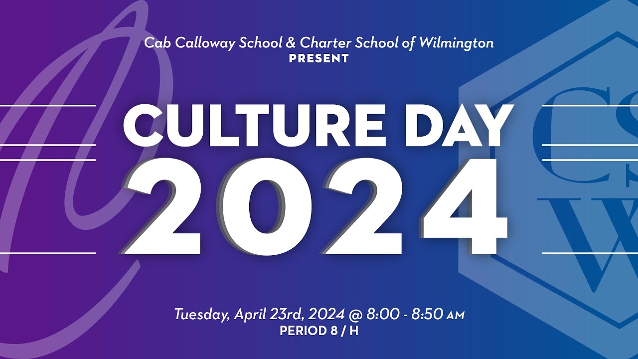 Culture Day 2024 (PERIOD 8 / H) | Cab Calloway School & Charter School of Wilmington 2024
