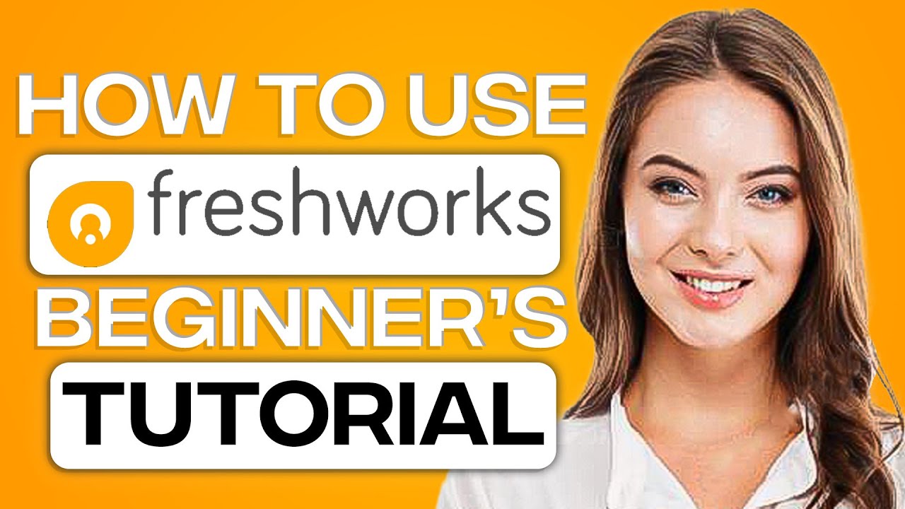 FreshSales CRM Tutorial in 2026: How To Use FreshWorks CRM