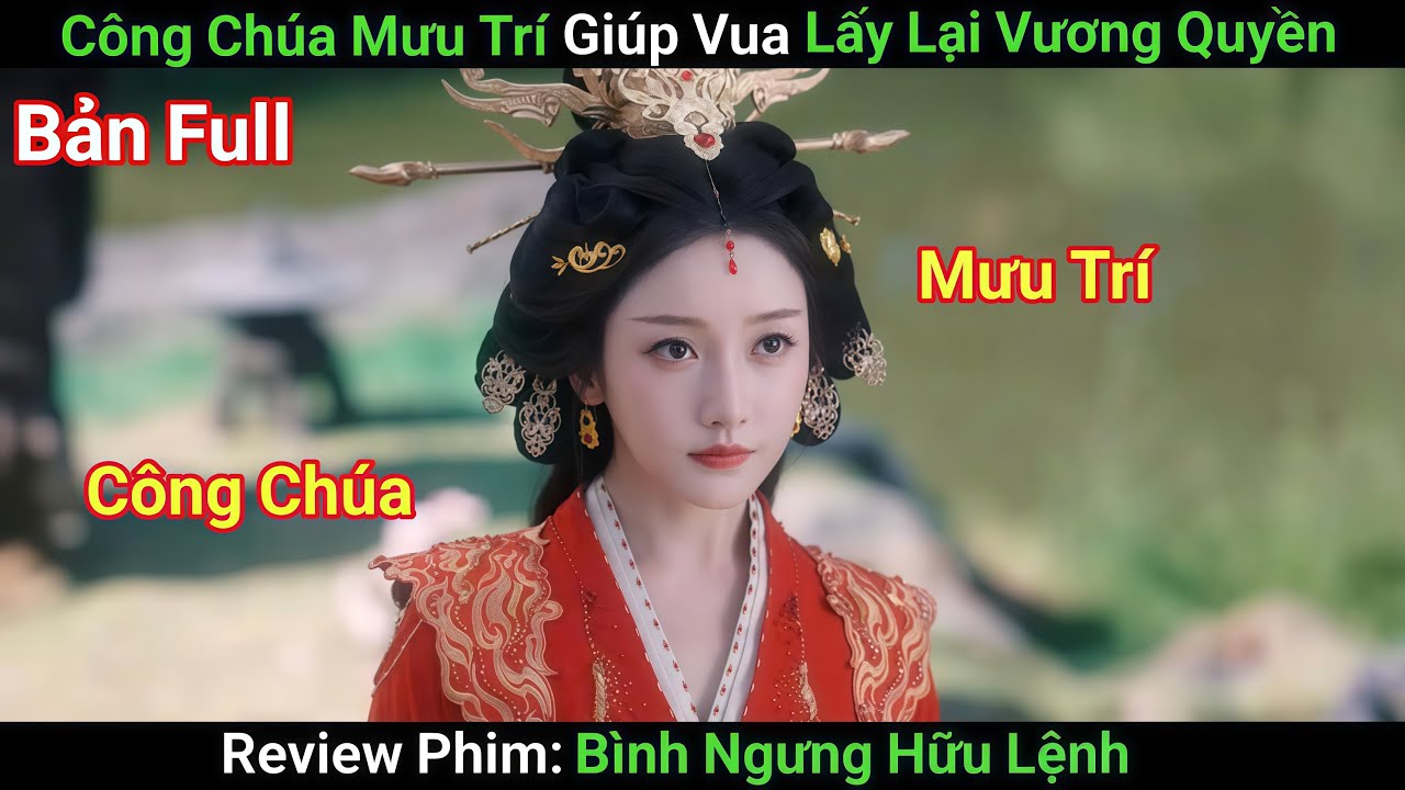 [Review Phim] Để Bá.o T.h.ù Công Chúa Hòa Thân Trở Về Triều Đình Xoay Chuyển Thế Đạo | Phim Cổ Trang
