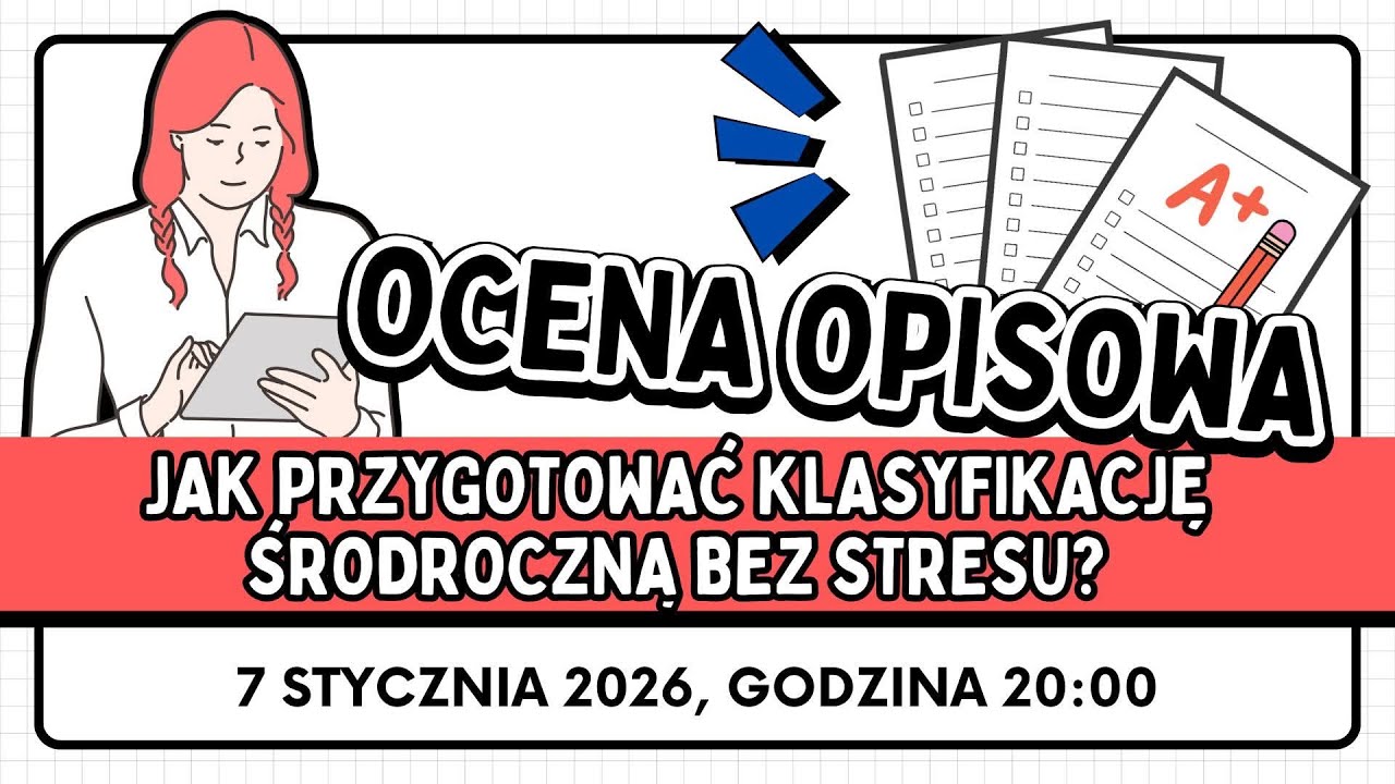 Ocena opisowa - jak przygotować klasyfikację śródroczną bez stresu?