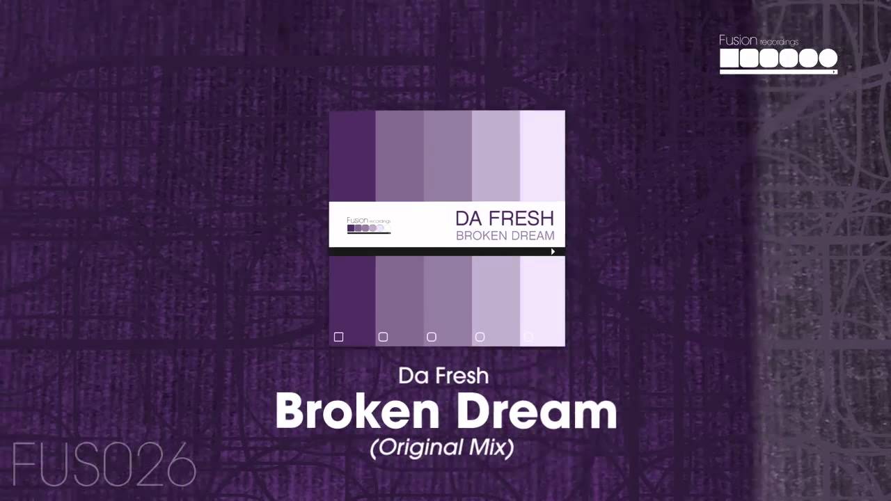 Da Fresh - Broken Dream (Original Mix)