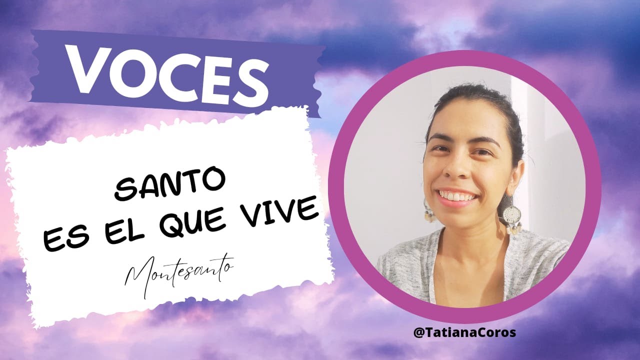 Voces Santo es el que vive - Montesanto