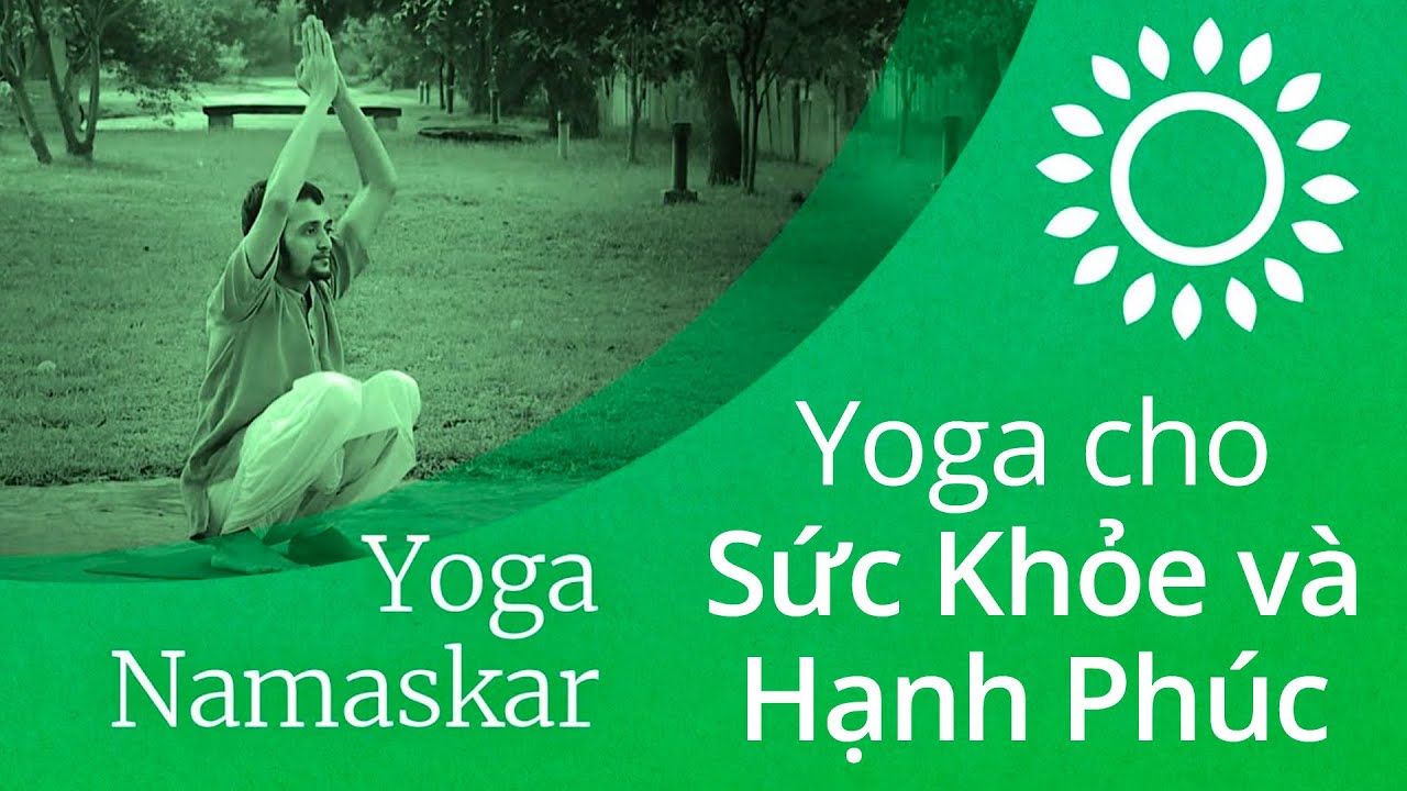 Yoga Namaskar - Yoga cho Sức Khỏe v&agrave; Hạnh Ph&uacute;c | Sadhguru Tiếng Việt