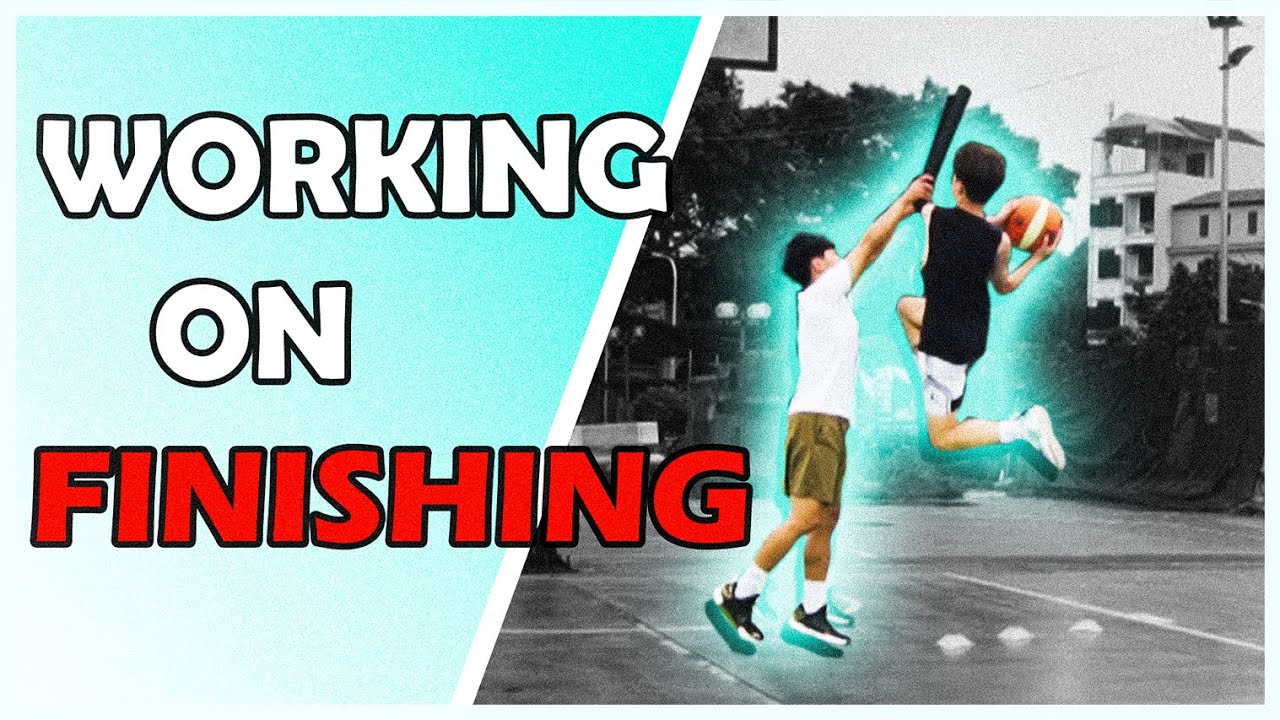 TẬP LUYỆN DỨT ĐIỂM RỔ | WORKING ON FINISHING