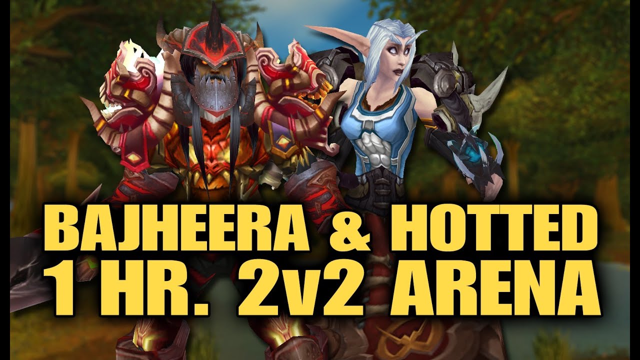 Bajheera - Full 1-Hour Session of 2v2 Arena w/ Hotted! :D - 5.4 Warrior/Druid PvP