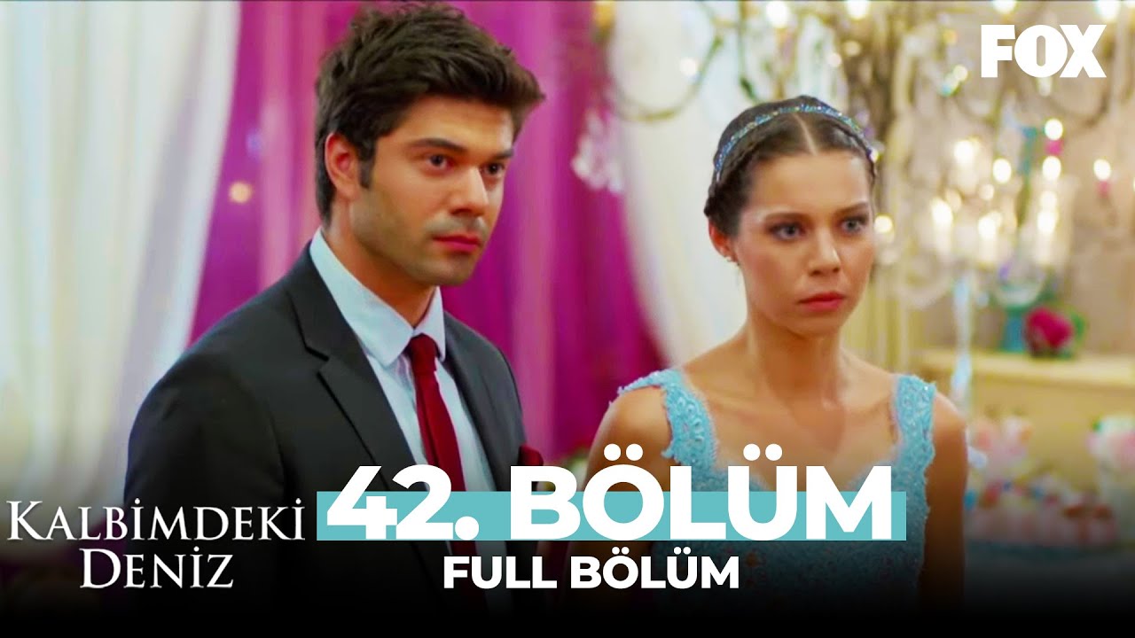 Kalbimdeki Deniz 42. B&ouml;l&uuml;m