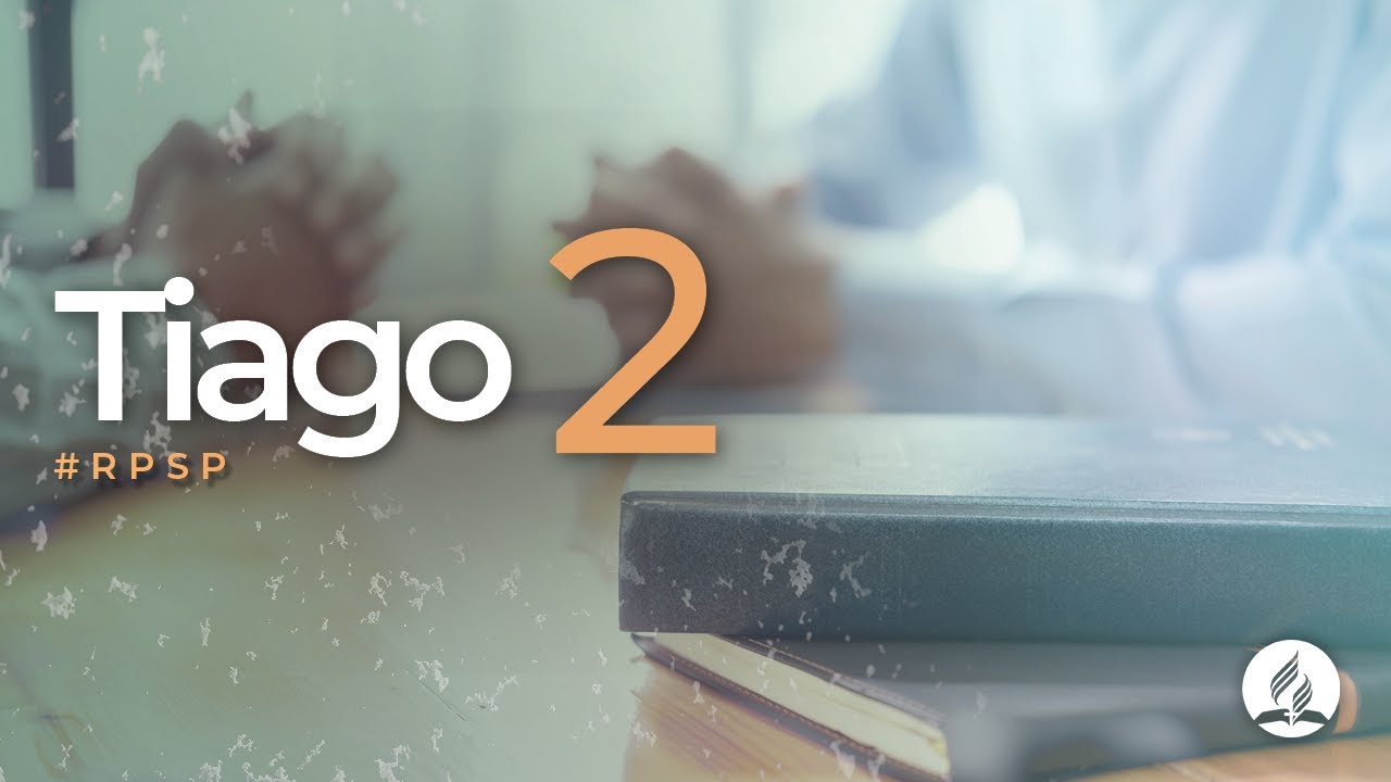 Tiago 2 - Reavivados Por Sua Palavra | #RPSP