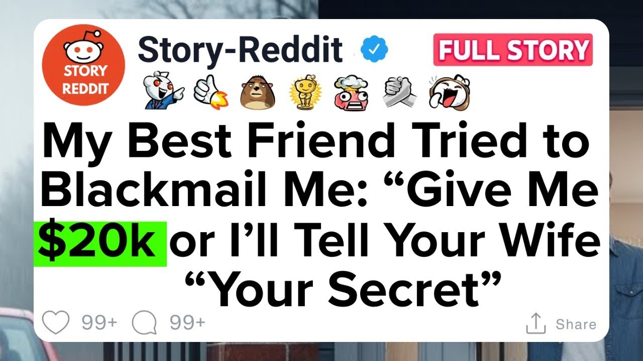 My Best Friend Tried to Blackmail Me: “Give Me $20k or I’ll Tell Your Wife Your Secret” Reddit Story