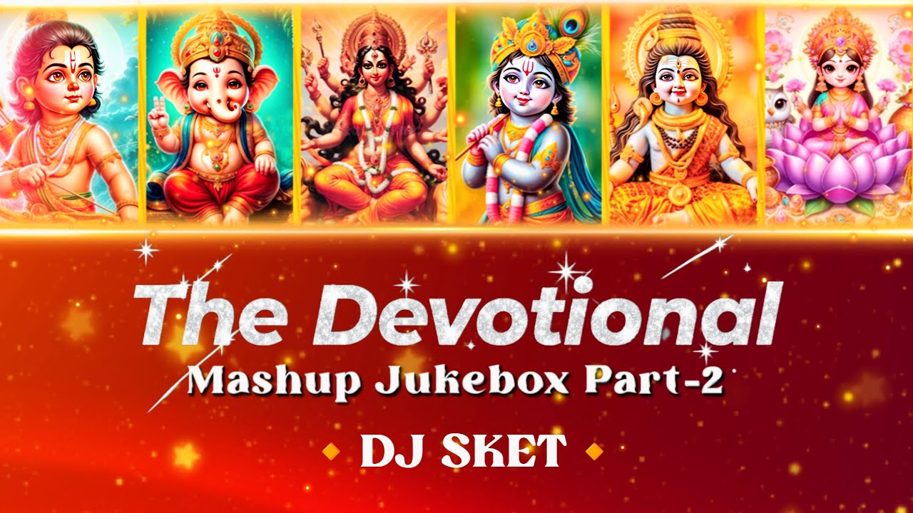 The Devotional Mashup Jukebox Part 2 | DJ SKET | Shri Ram | Shri Krishna | Mahadev | Bhakti Special