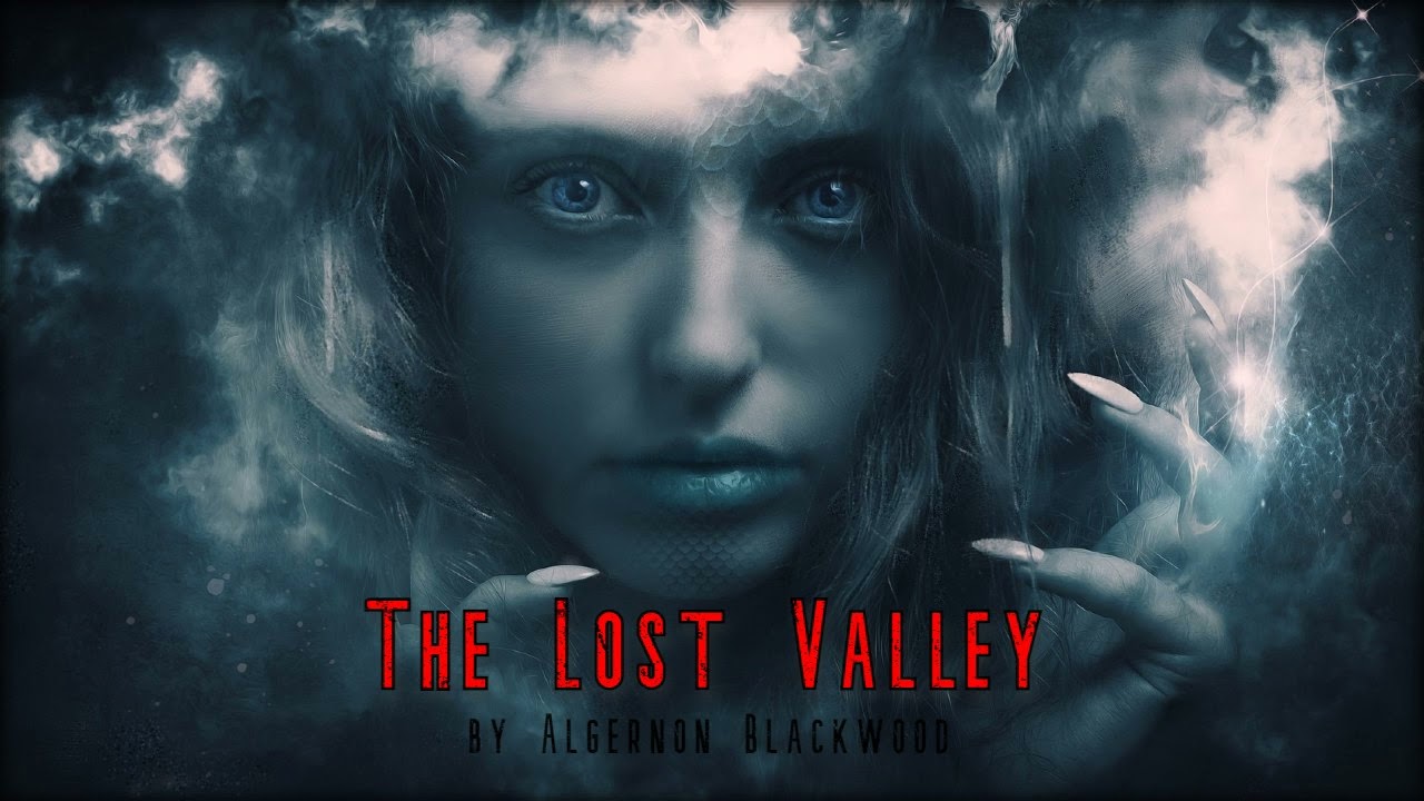 THE LOST VALLEY by Algernon Blackwood ~ Full Audiobook ~ Horror