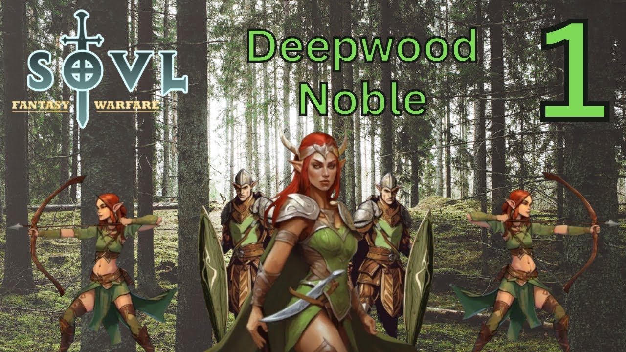 Wood Elf Warriors - SOVL - Deepwood Guardians - Deepwood Noble - Difficulty 6 - Part 1