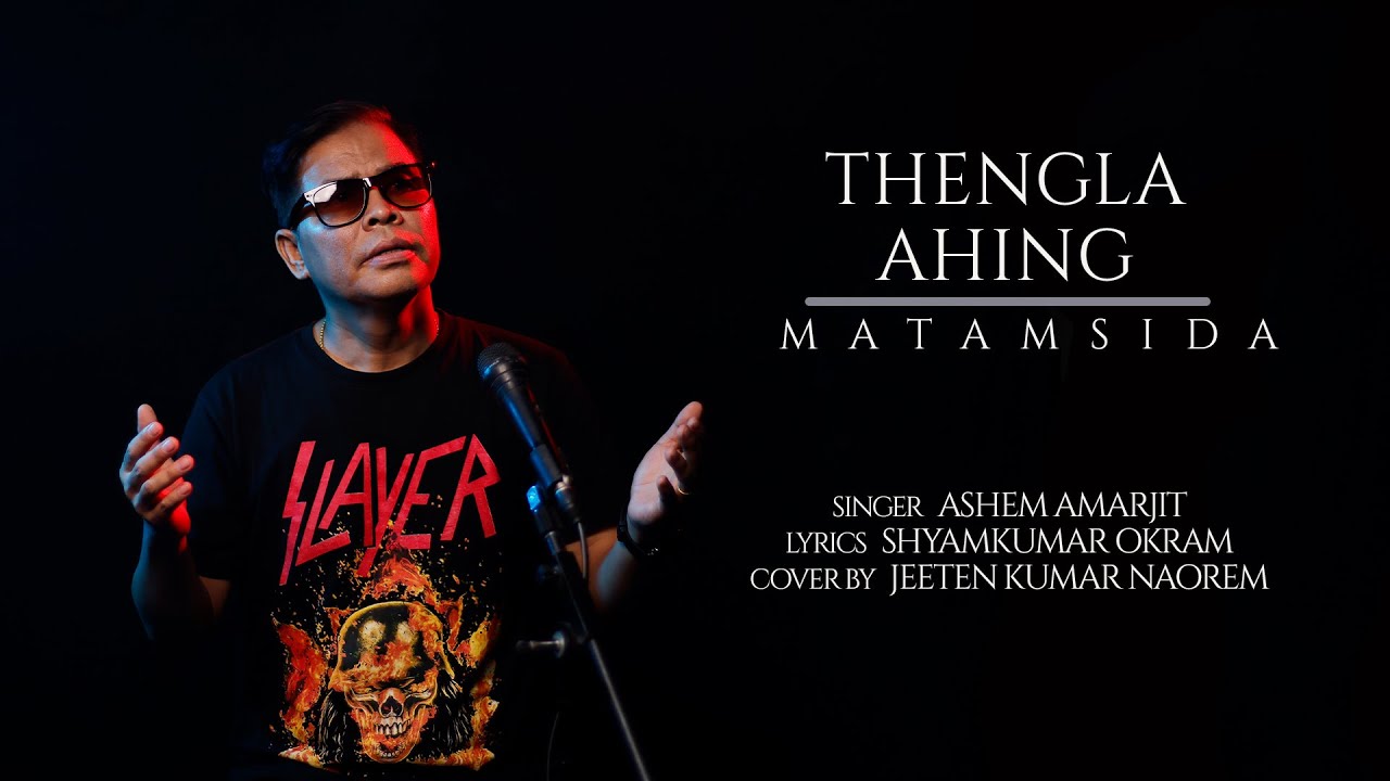 THENGLA AHING MATAMSIDA, SINGER || ASHEM AMARJIT, COVER BY || JEETEN KUMAR NAOREM