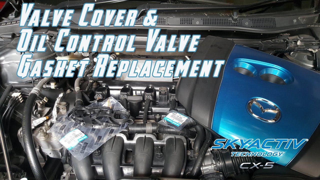 Mazda CX 5 CX 3 Mazda 3 Mazda 6 Mazda 2 Skyactiv Valve Cover & Oil Control Valve Gasket replacement