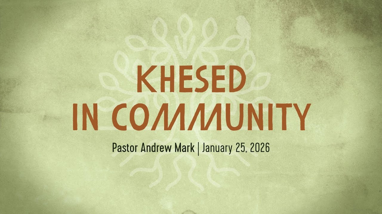 Khesed in Community | Pasadena Covenant Church