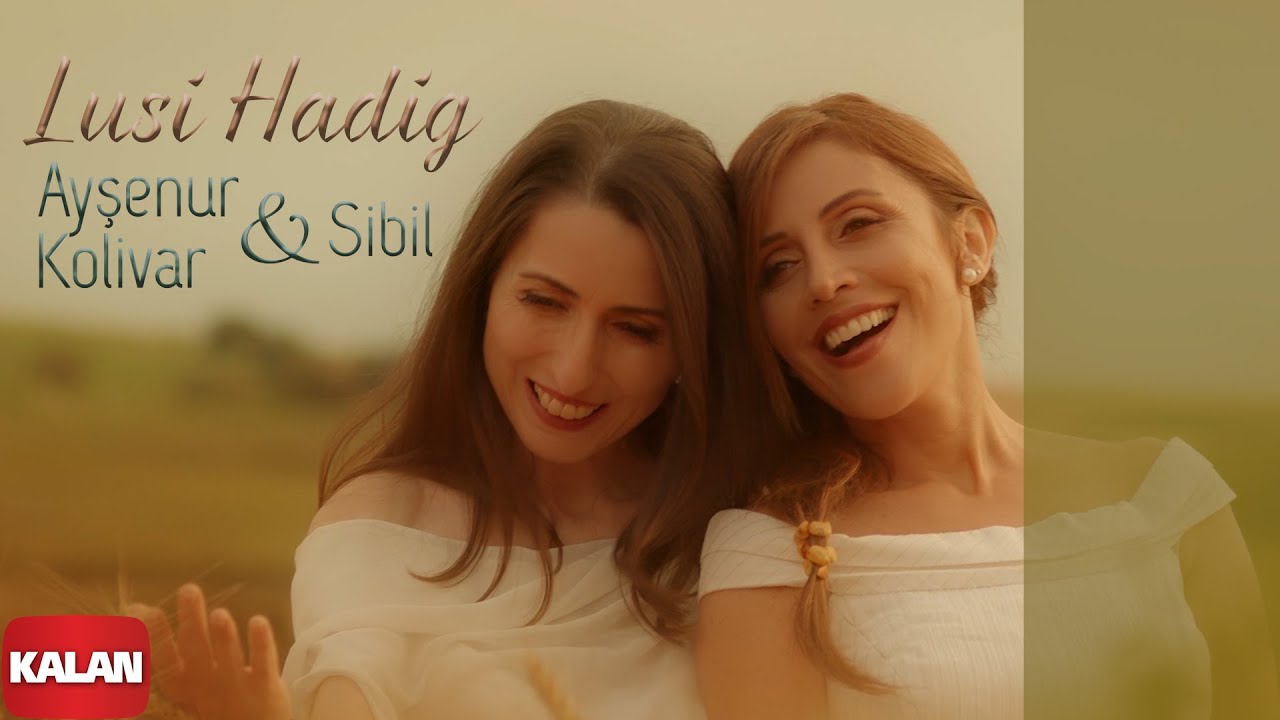 Ayşenur Kolivar & Sibil - Lusi Hadig (Işık Tanesi) I Official Music Video © 2022 Kalan Müzik