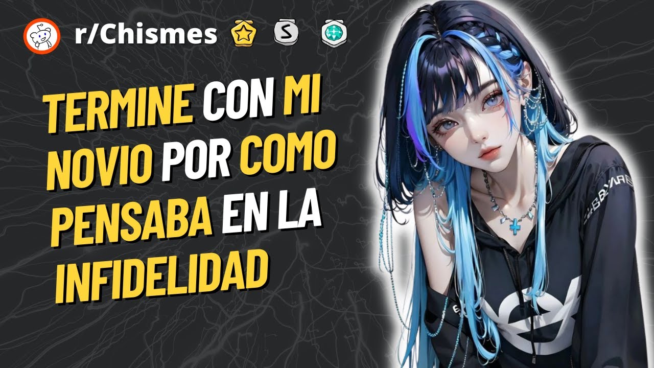 Termine con mi novio por como pensaba en la infidelidad - Reddit Chismes