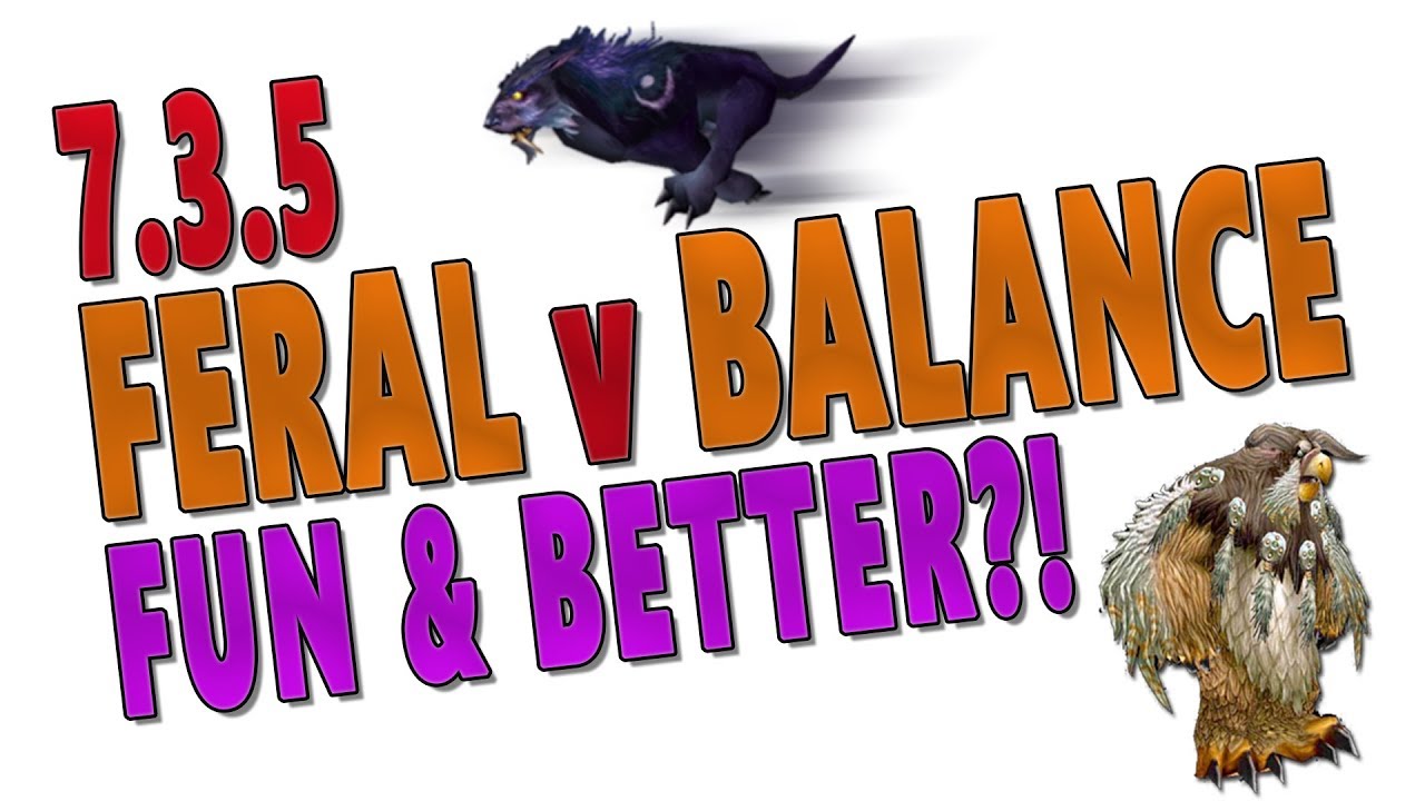 7.3.5 BEST DRUID DPS SPEC: FERAL v BALANCE (BOOMKIN) | Talents & Legendaries for Raids and Mythic+