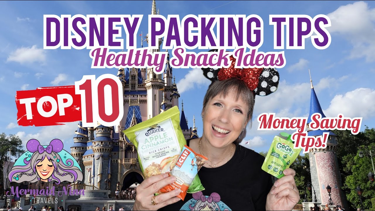 Disney Packing Tips - TOP 10 HEALTHY Snacks
