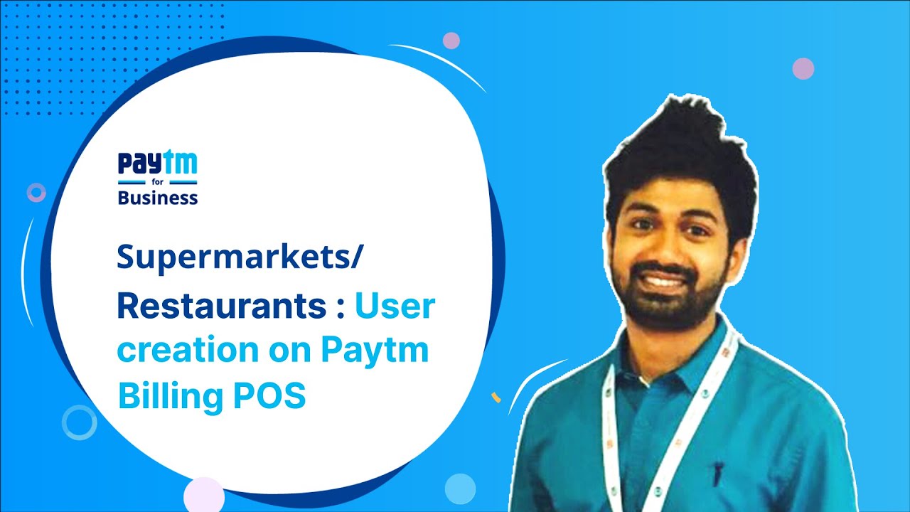 Supermarkets/Restaurants: User creation on Paytm Billing POS