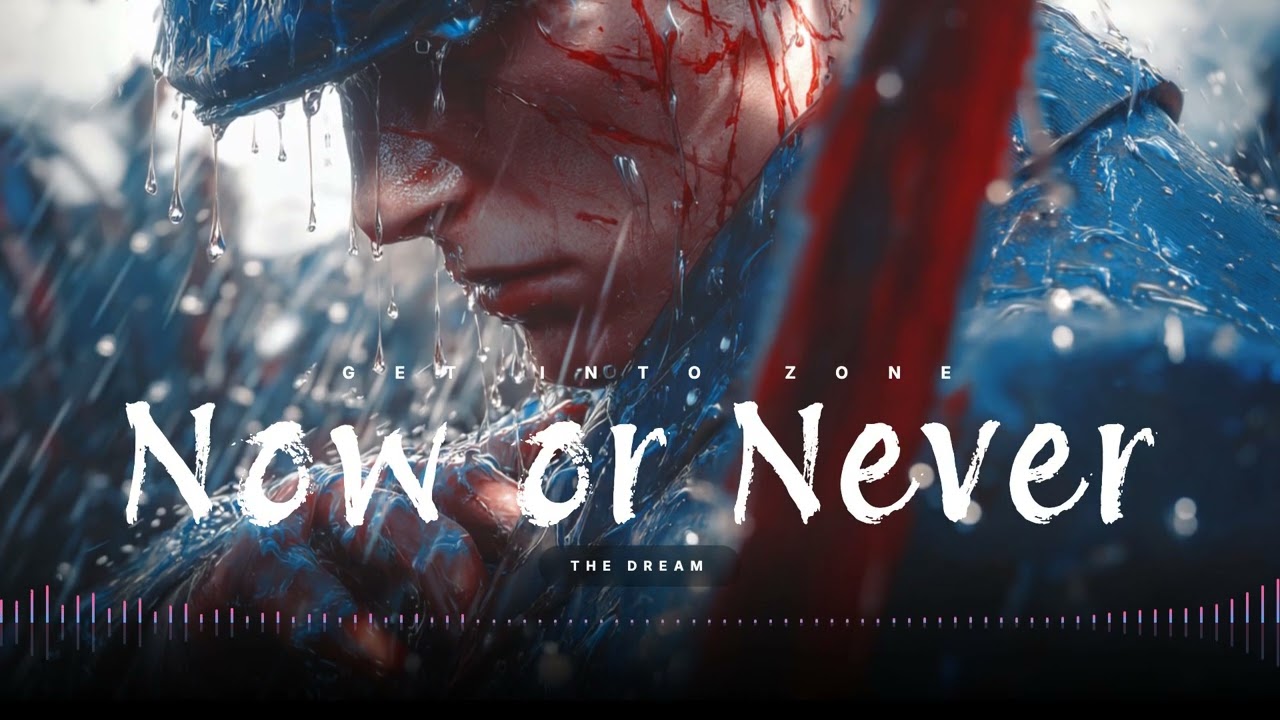 Now or Never - The Dream | Get into Zone