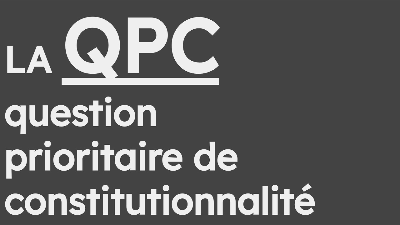 La QPC - question prioritaire de constitutionnalité (QPC) - cours du 15 janvier 2021