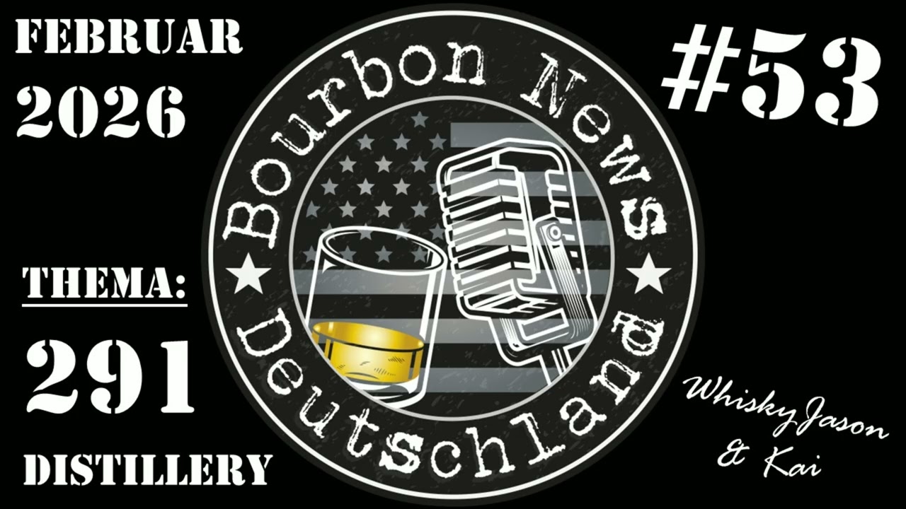 Distillery 291 | Bourbon News Deutschland Februar 2026 - Podcast