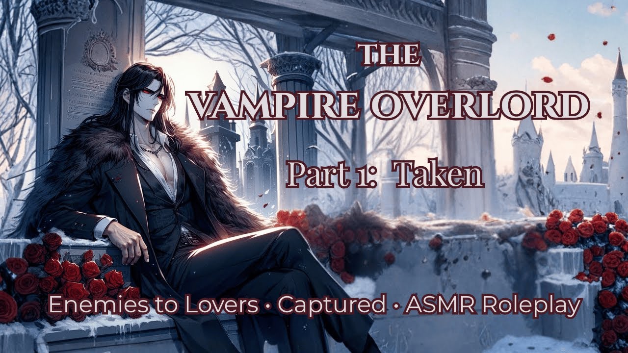 [M4F] The Vampire Overlord | Part 1: Taken | Villain Boyfriend ASMR | Princess Listener