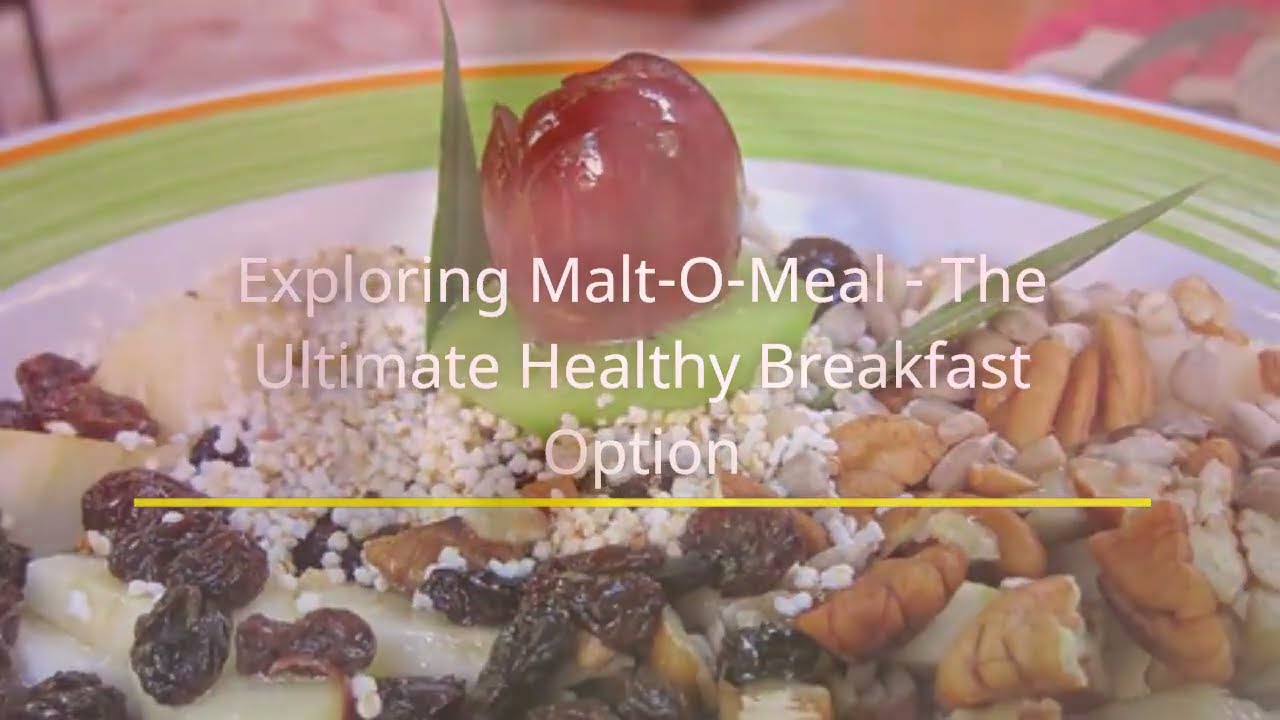 Exploring Malt-O-Meal - The Ultimate Healthy Breakfast Option