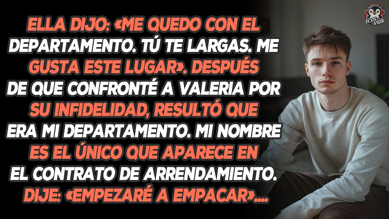 Ella Dijo: «me Quedo Con El Departamento. Tú Te Largas. Me Gusta Este Lugar». Después De Que...