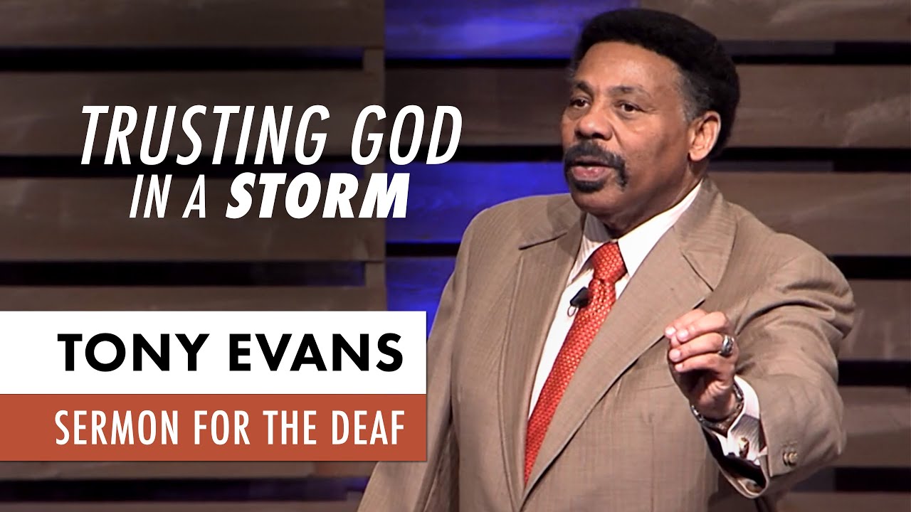 Trusting God in a Storm - Tony Evans Sermon for the Deaf