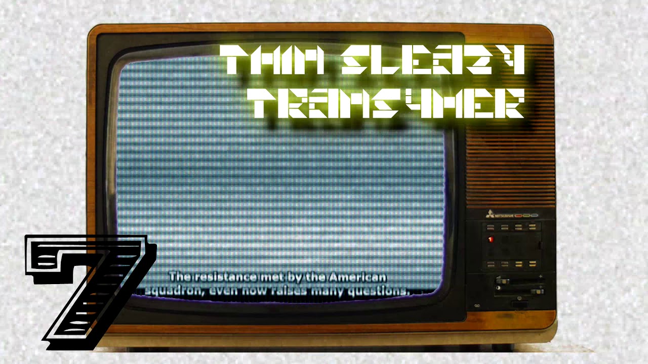 7::trans4mer::thin:sleazy