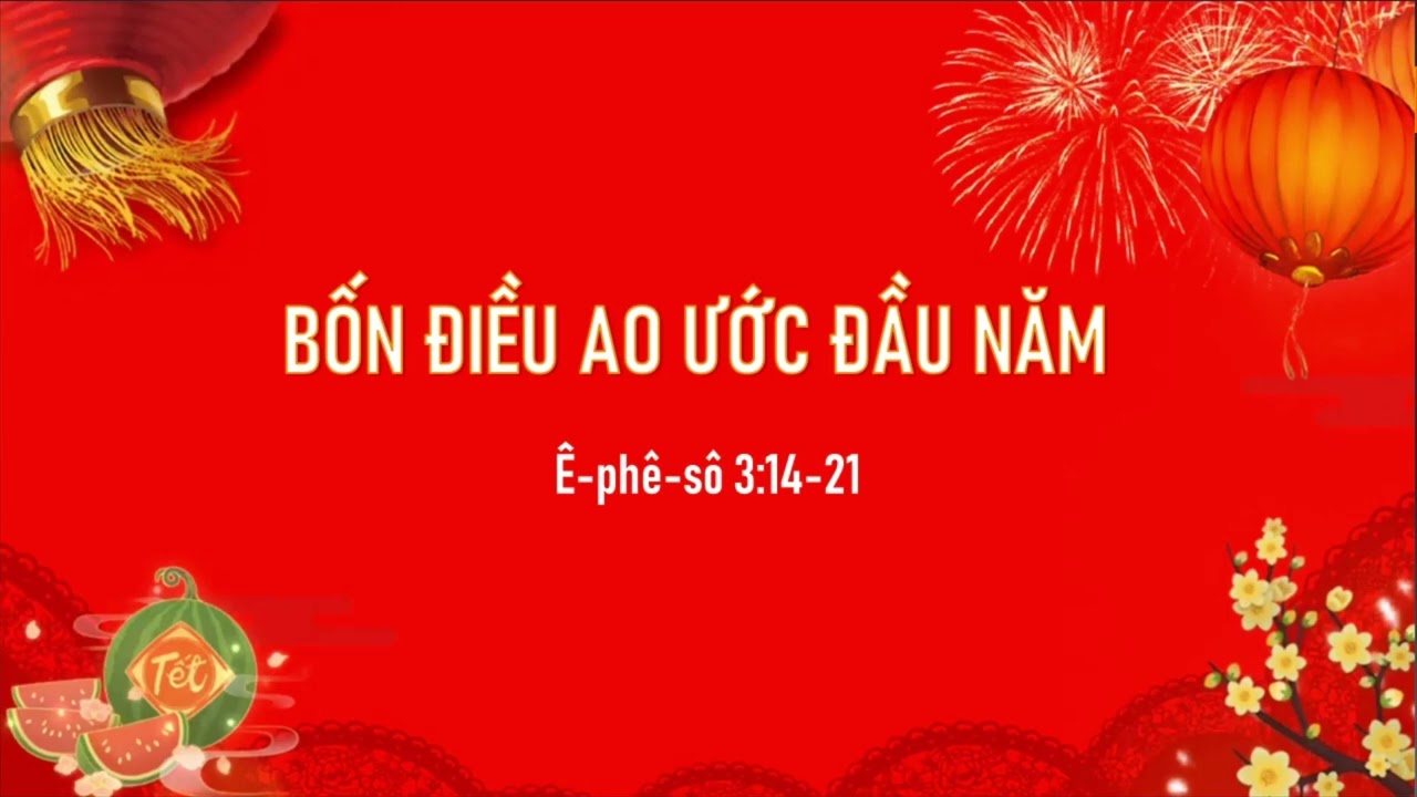 BỐN ĐIỀU AO ƯỚC ĐẦU NĂM - Mục sư Nguyễn Phi Hùng