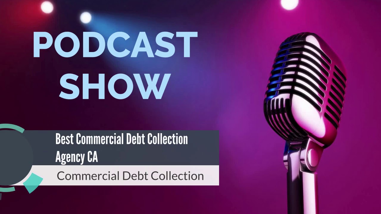 Commercial Debt Collection| Top Debt Collection Agency|Debt Collection Agency CA