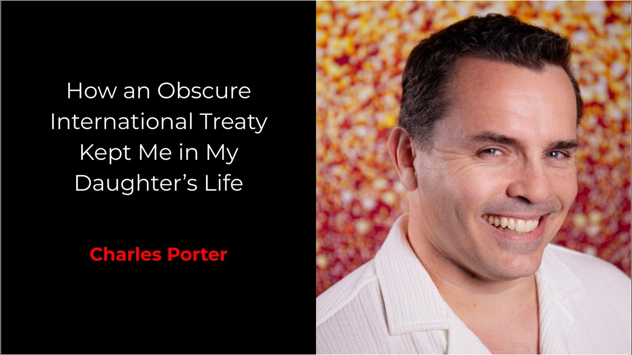 How an Obscure International Treaty Kept Me in My Daughter’s Life - Charles Porter