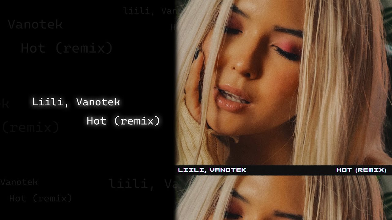 Liili, Vanotek - Hot (Remix) (Lyric Video) [Eng Subs]