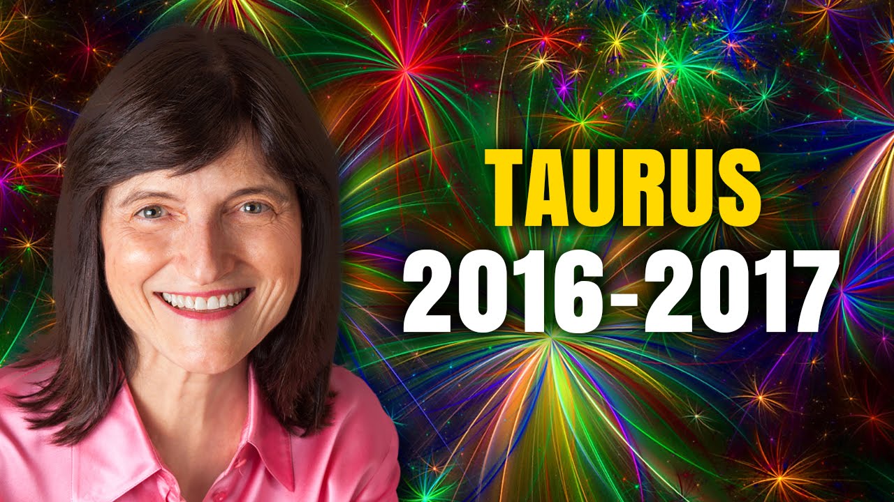 TAURUS 2016 - 2017 Astrology Predictions | Barbara Goldsmith