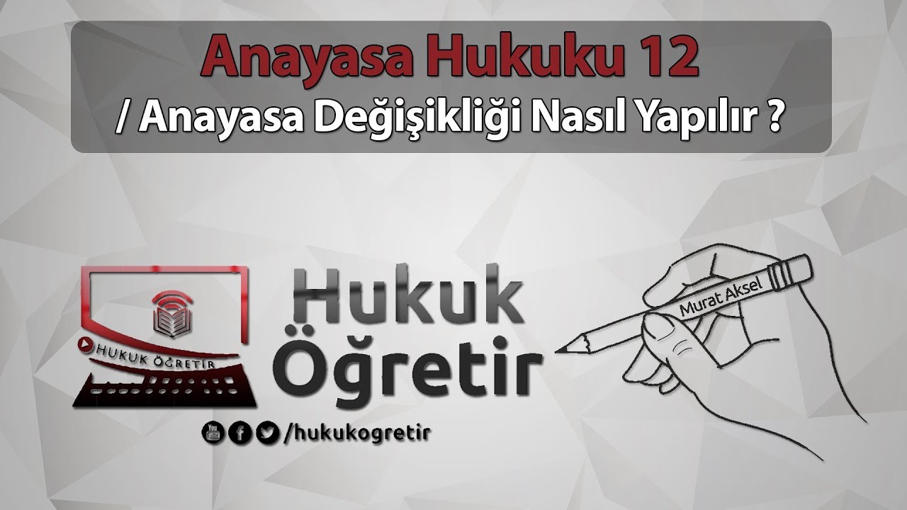 Anayasa Hukuku 12 - YASAMA - Anayasa Değişikliği Nasıl Yapılır  - Murat AKSEL
